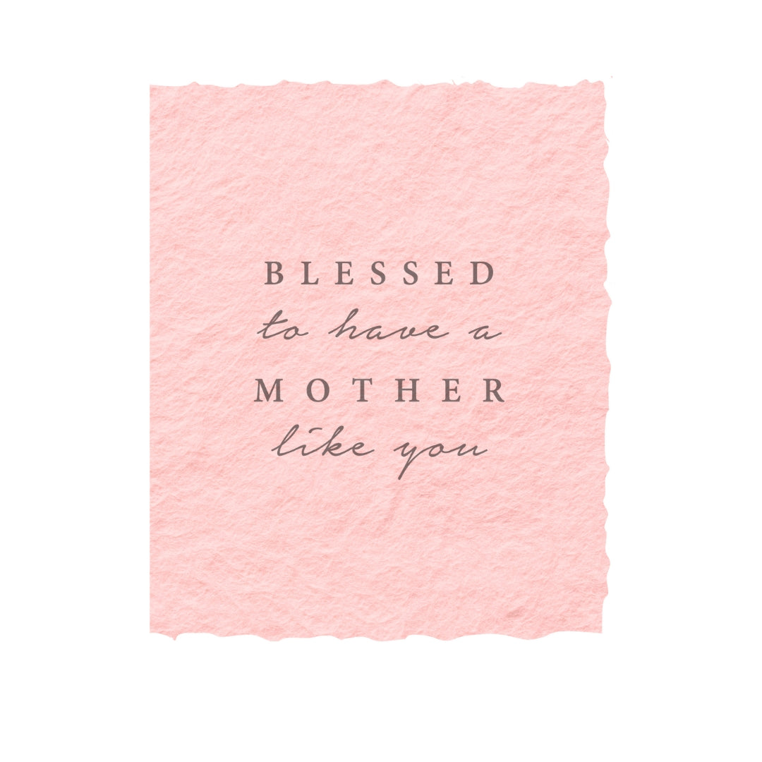 Blessed To Have A Mother Like You | Mother's Day Card