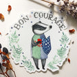 Bon Courage! Means To Take Heart and Good Luck in French- display your courage with this brave badger!