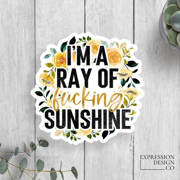 I'm A Ray of Fucking Sunshine Vinyl Sticker