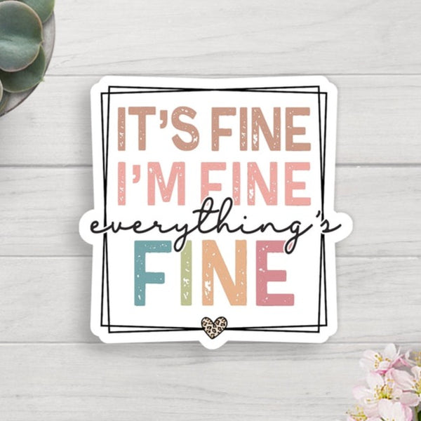 It's Fine I'm Fine Everything's Fine Vinyl Sticker