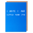 Age Better Greeting Card