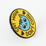 Cat Hair Don't Care Enamel Pin