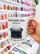 Little Craft Place is my type of place - Coffee Mug