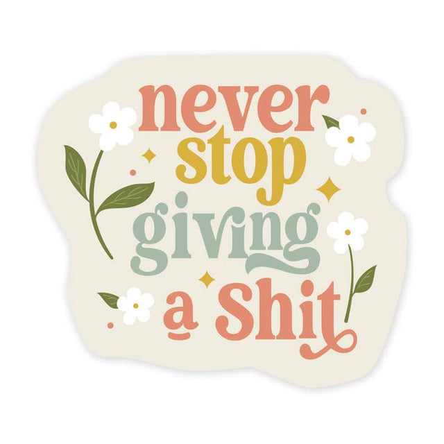 Never Stop Giving a Shit Vinyl Sticker