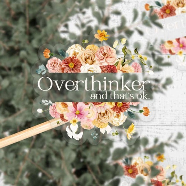 Overthinker and that's ok Clear Vinyl Sticker