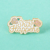 Shit Happens Enamel Pin