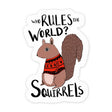 Who Rules The World? Squirrels Vinyl Sticker